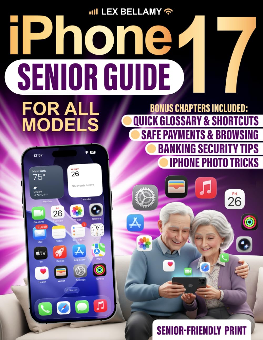 iPhone 17 Senior Guide: Clear and Simple Instructions for Seniors and Beginners to Enjoy Your Latest Device with iOS 26