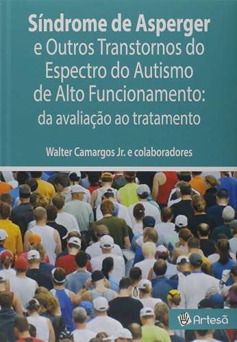 Síndrome de Asperger e Outros Transtornos do Espectro do Autismo de Alto Funcionamento: da Avaliação ao Tratamento (Volume 1)