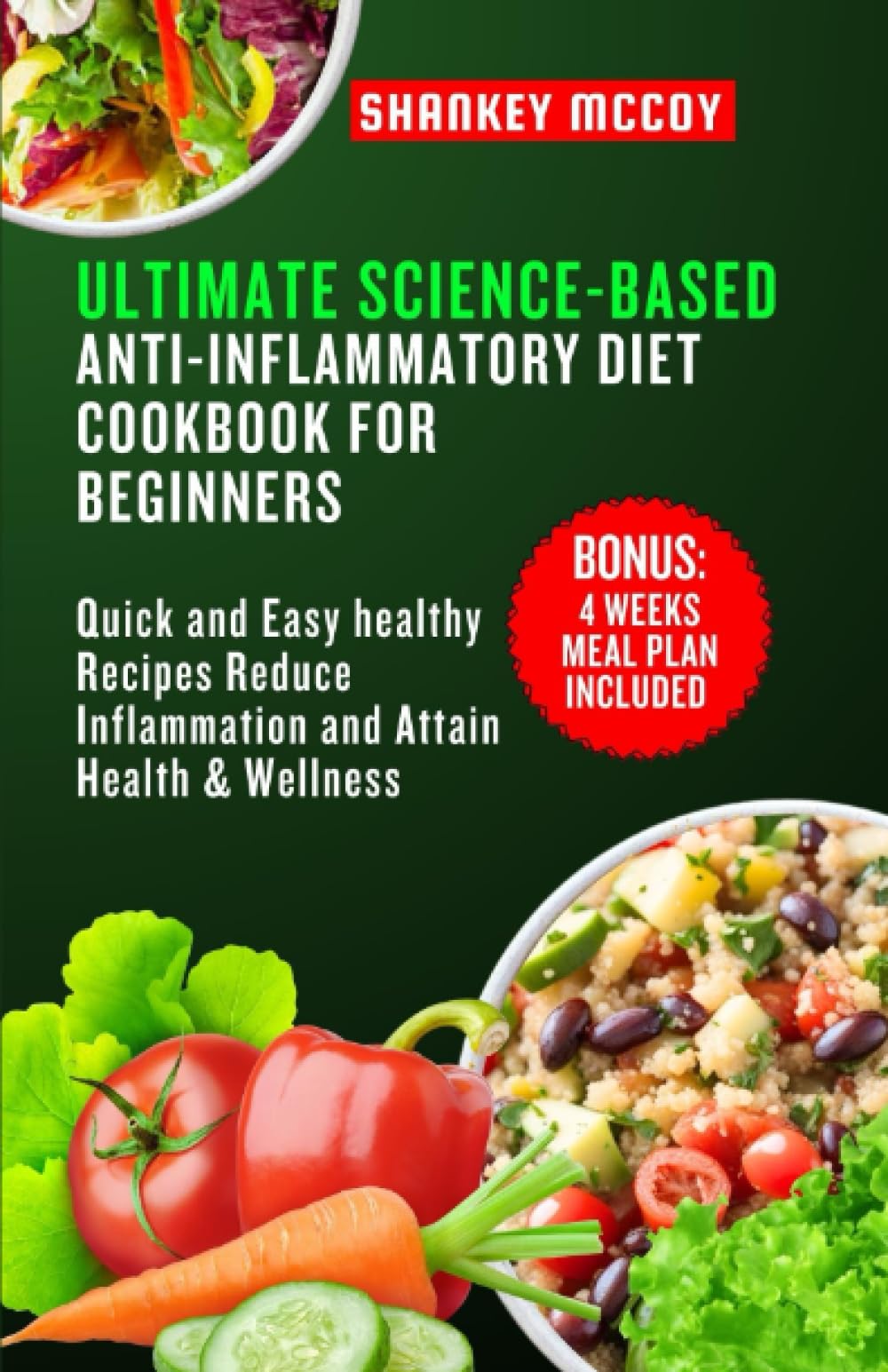 Ultimate Science-Based Anti-Inflammatory-Diet Cookbook for Beginners: Quick and Easy healthy Recipes Reduce Inflammation and Attain Health and wellness