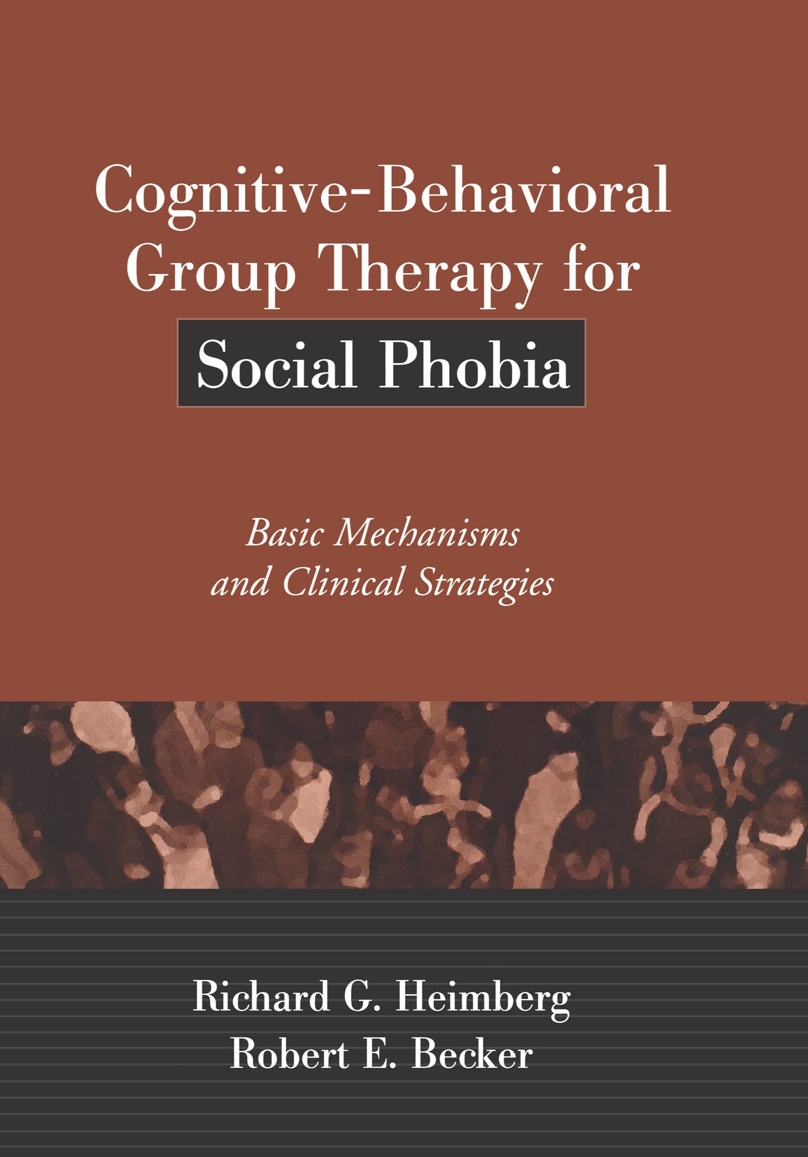 Cognitive-Behavioral Group Therapy for Social Phobia: Basic Mechanisms and Clinical Strategies (Treatment Manuals for Practitioners)