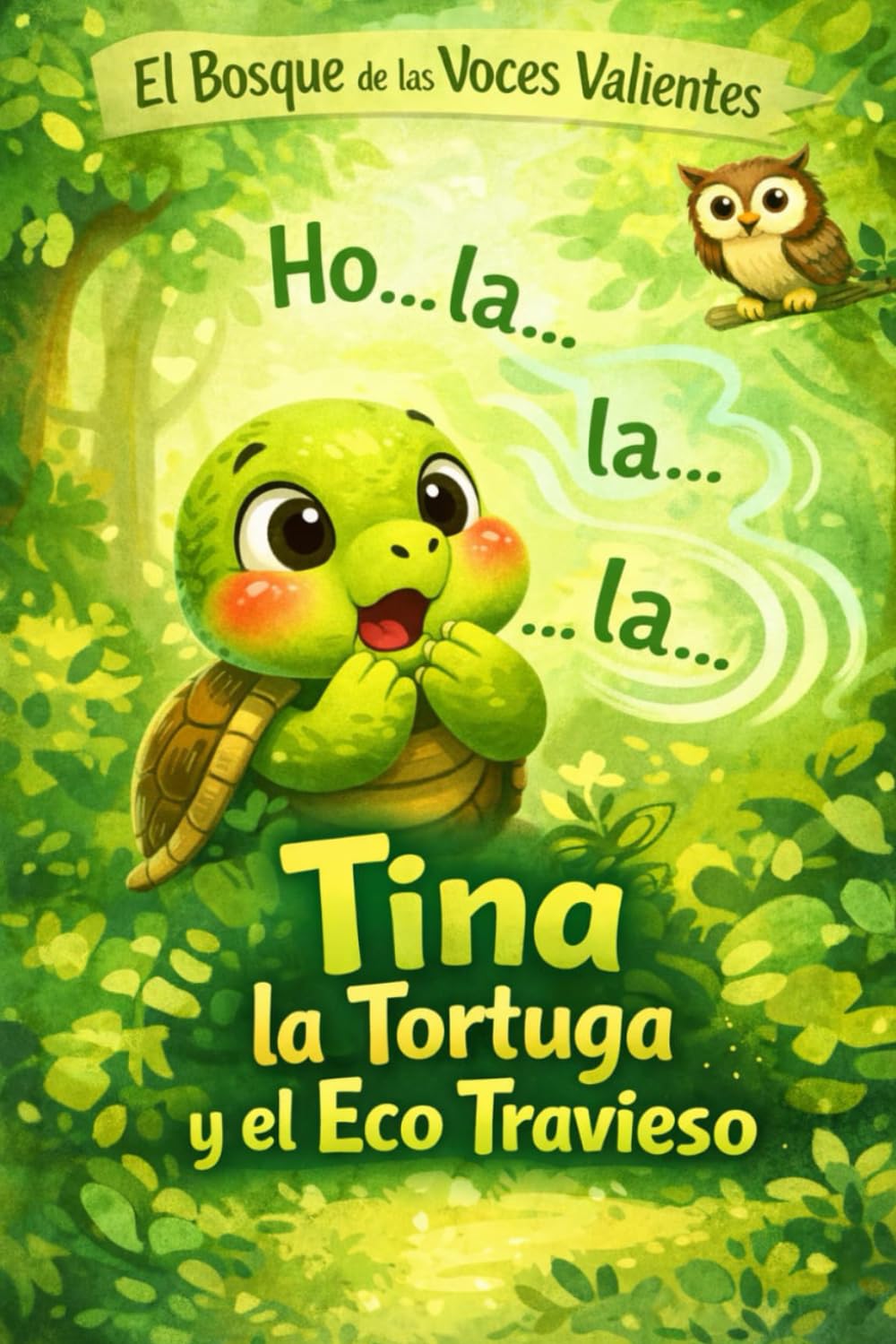 El Bosque de las Voces Valientes: Tina La Tortuga y el Eco Travieso (Voces que Florecen)