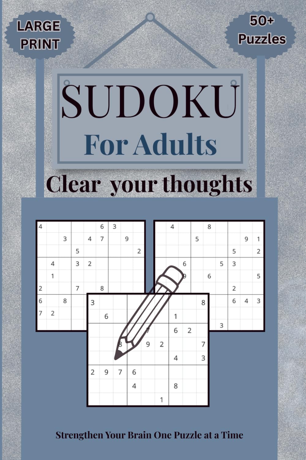 SUDOKU for Adults ,Clear your thoughts: Strengthen Your Brain One Puzzle at a Time