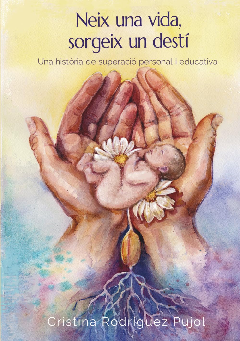 Neix una vida, sorgeix un destí: Una història de superació personal i educativa