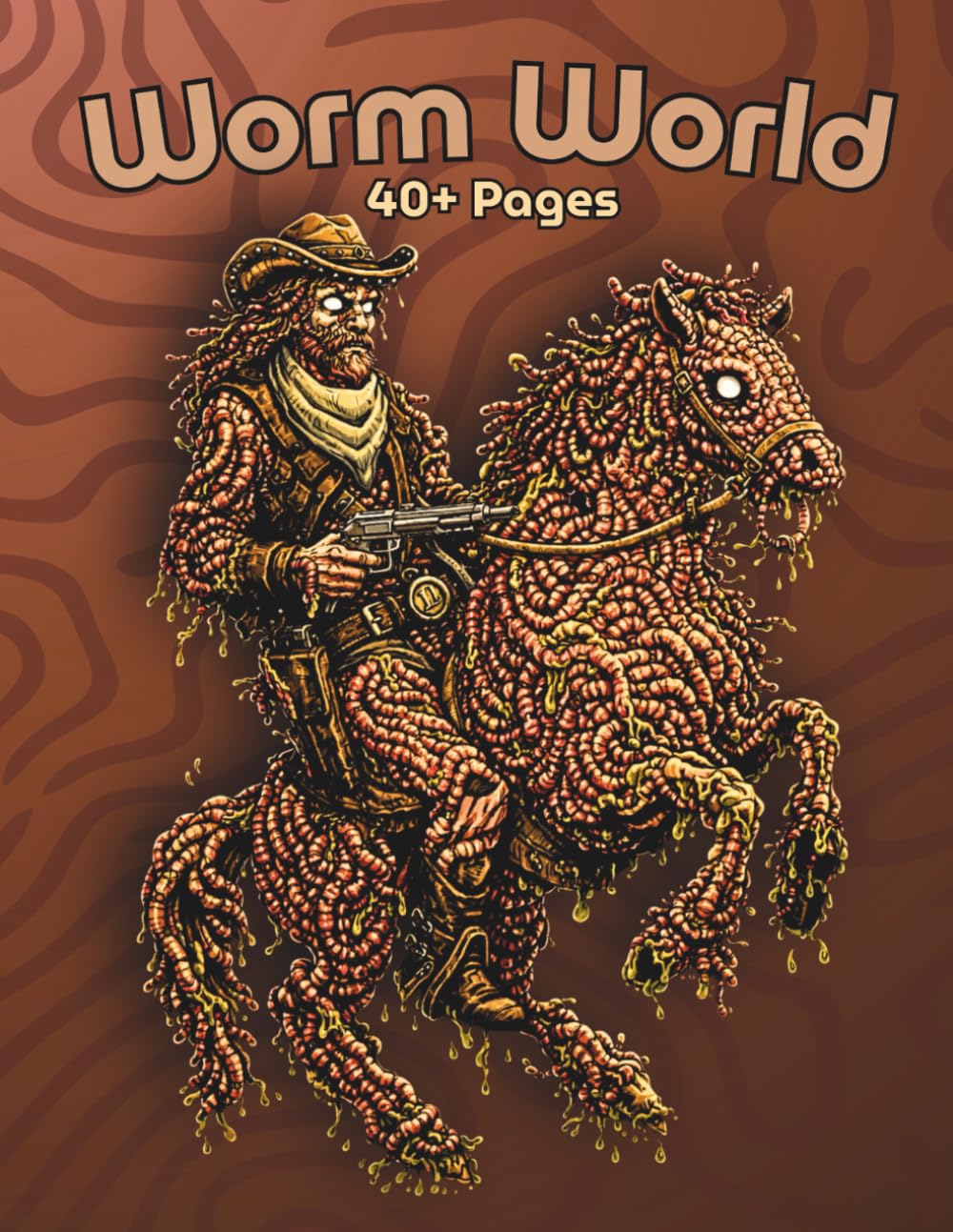 Worm World: A Surreal Coloring Book of Worm People, Decaying Forms, and Grotesque Fantasy Creatures