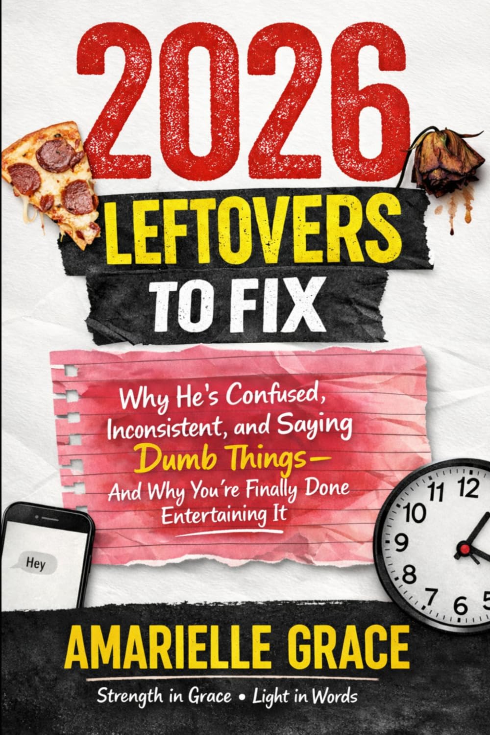 2026 Leftovers to Fix: The Truth About Men, Mixed Signals, and the Dumb Things They Say And Why You’re Finally Done Entertaining It