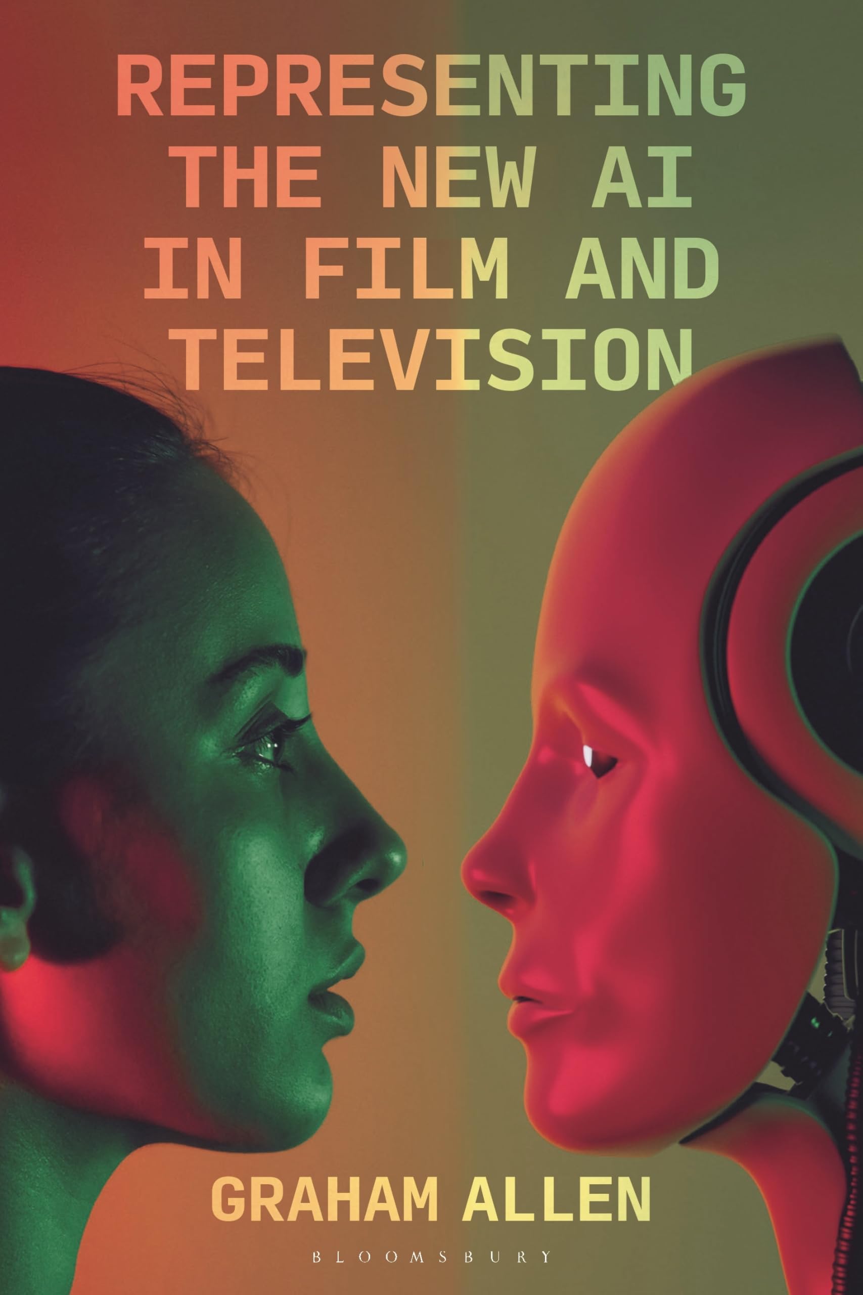 Representing the New AI in Film and Television (Bloomsbury Studies in Digital Cultures)