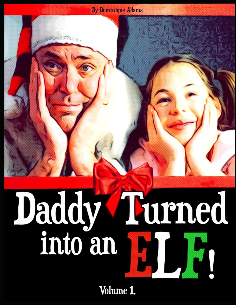 Daddy Turned Into An Elf: 1 (Daddy Turned Into an Elf - Children's Book)