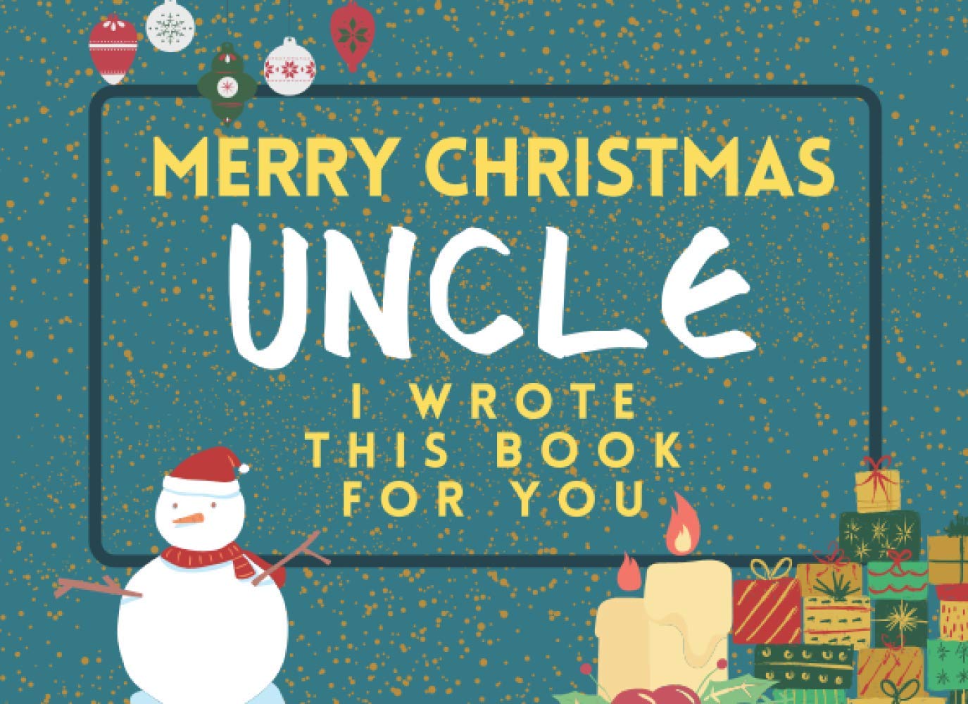 Merry Christmas Uncle: I Wrote This Book For You: Fill The Blanks For The Perfect Personalised gift from the Kids to their Uncle this Christmas