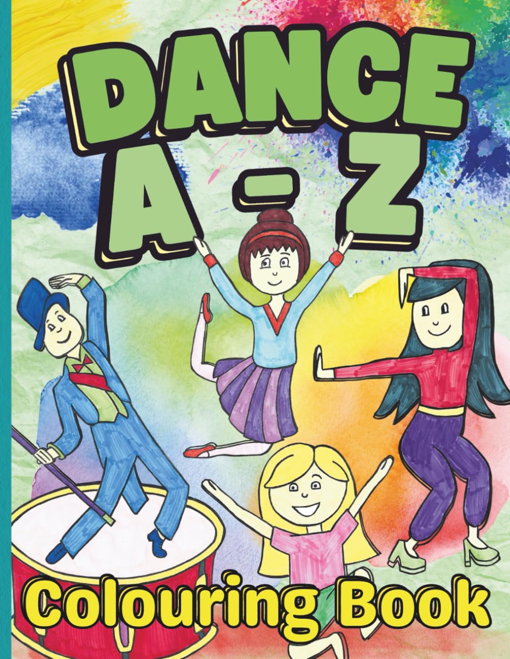 Dance A-Z Colouring Book: Colour The Alphabet With 26 Hand Drawn Unique Dancing Images For Children