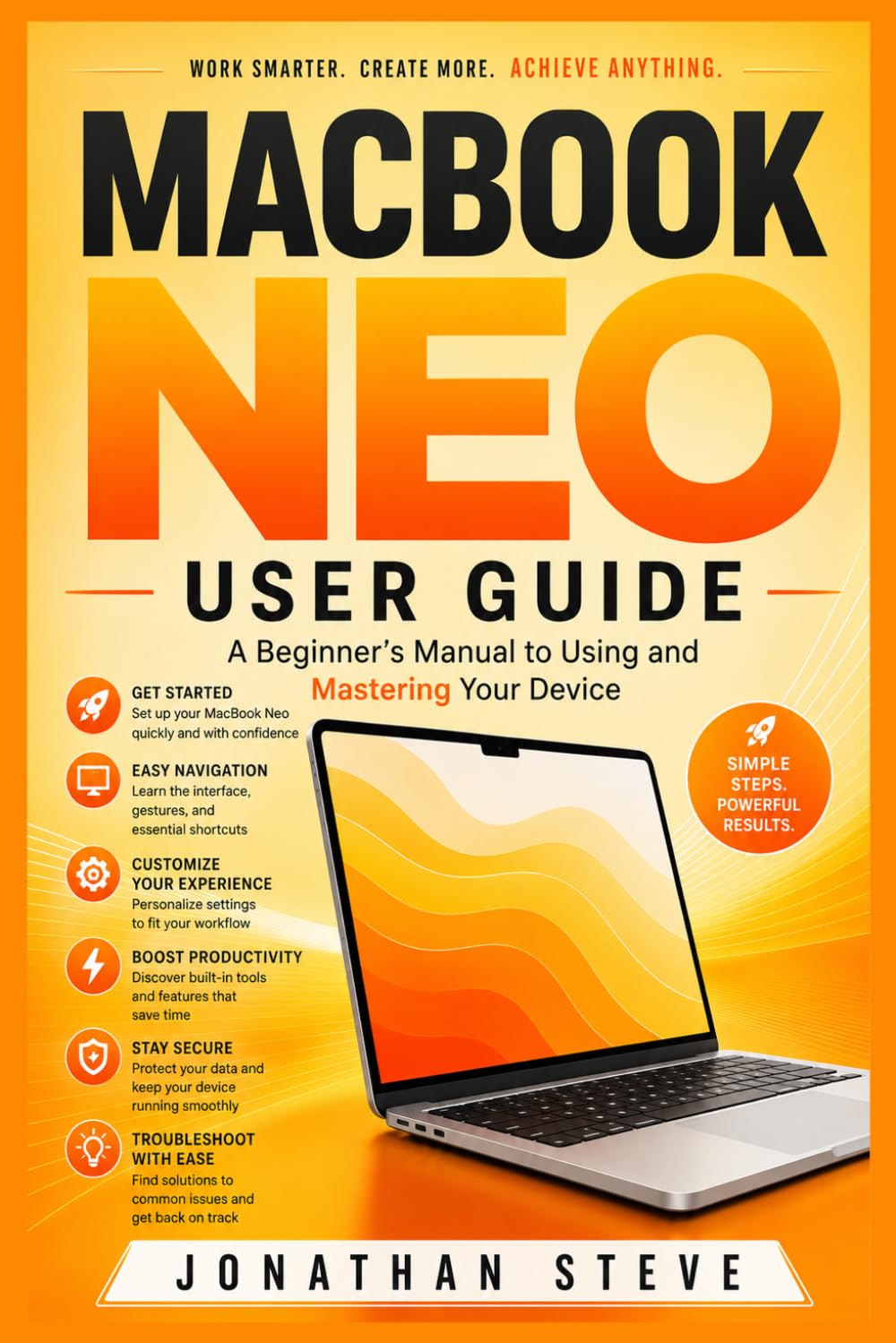 MACBOOK NEO USER GUIDE: A Beginner's Manual to Using and Mastering Your Device (Jonathan Tech: Begginers and Seniors Guide)