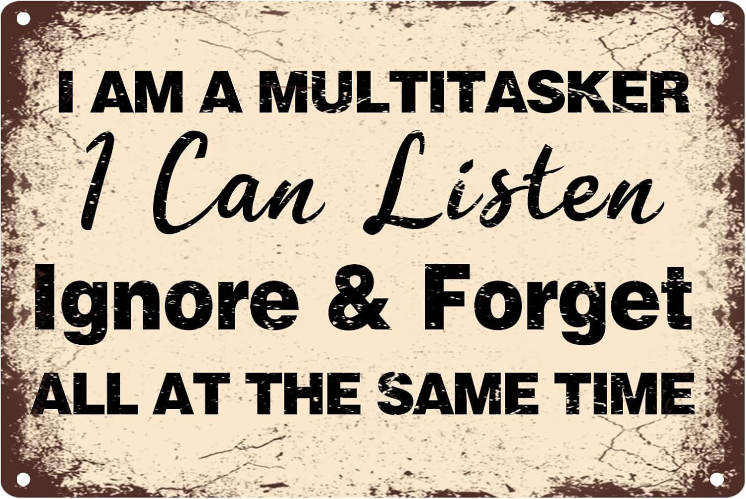peiyeety I Am A Multitasker I Can Listen Ignore & Forget All at The Same Time Tin Sign for Home Retro Funny Outdoor Office Garage 8x12 Inch