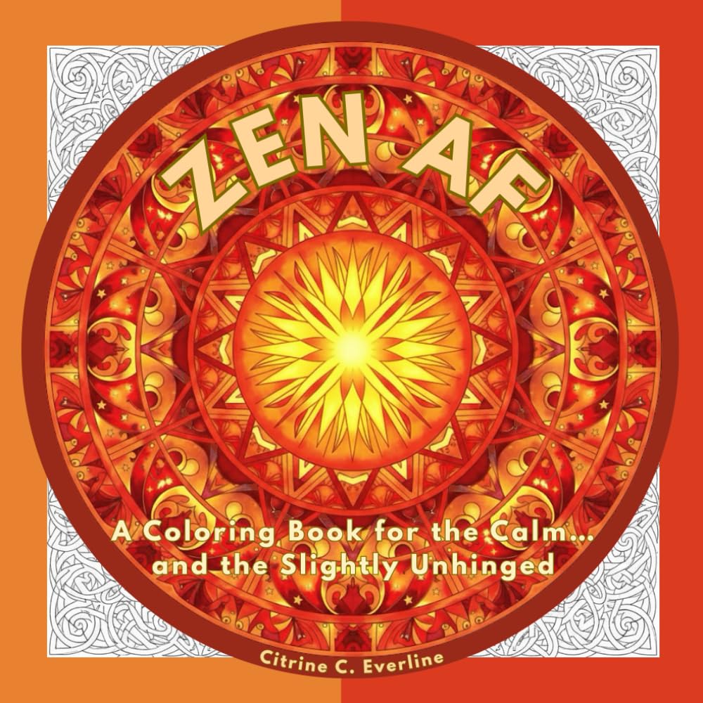 ZEN AF: A Coloring Book for the Calm… and the Slightly Unhinged