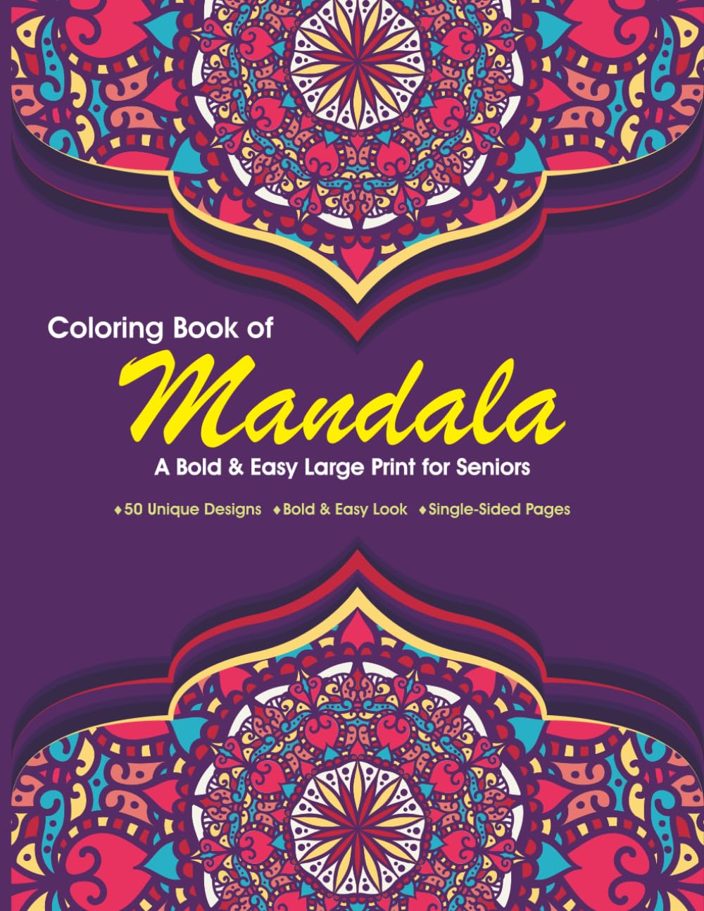 Coloring Book of Mandala: 50 Unique Designs for Stress Relief & Relaxation | Mindfulness Coloring for Seniors & Retirees | Single-Sided Pages | 8.5 x 11 inches, 104 Pages | Gift for Grandma