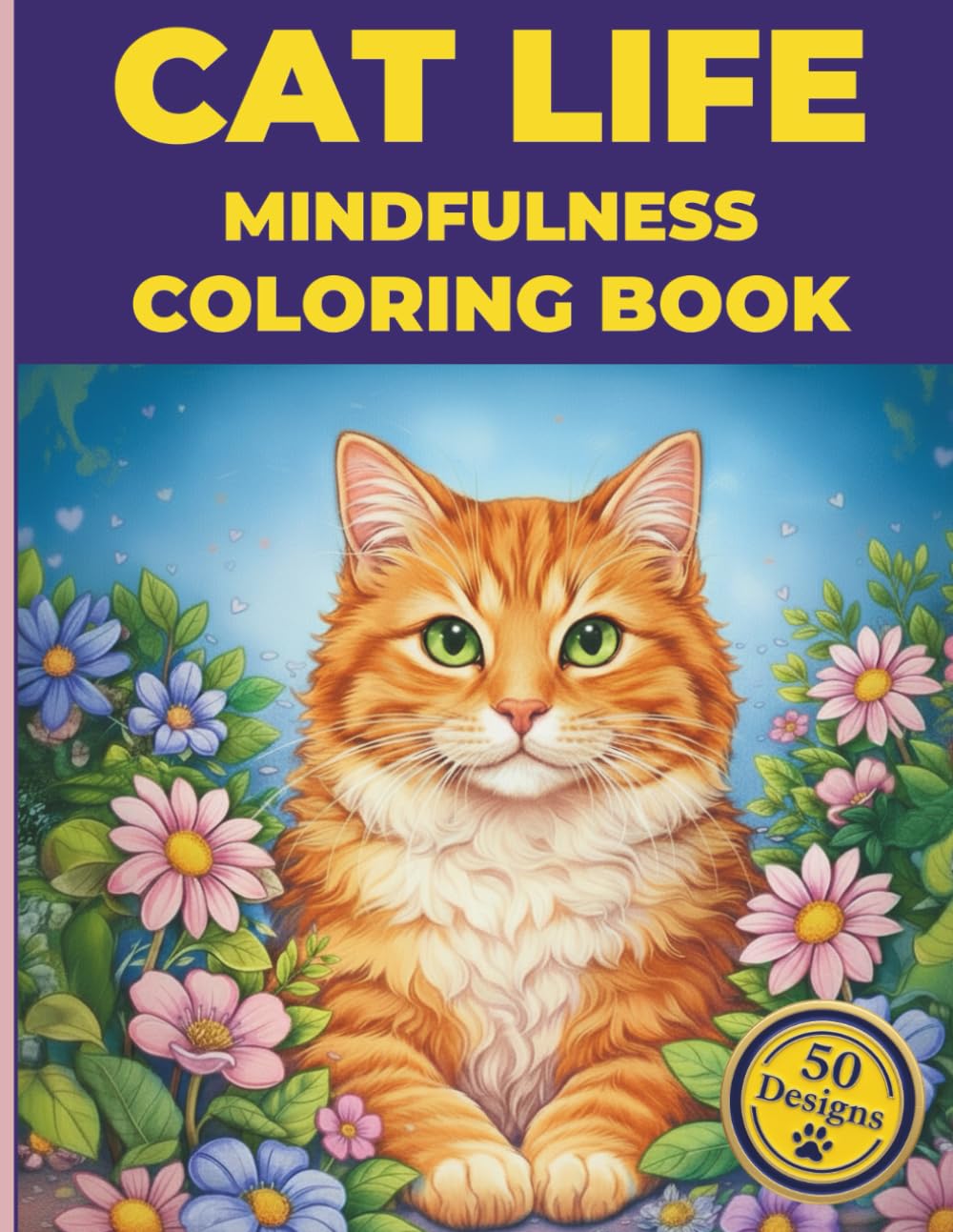 Cat Life Mindfulness Coloring Book: Stress-Relieving Cat Scenes for Adults and Teens
