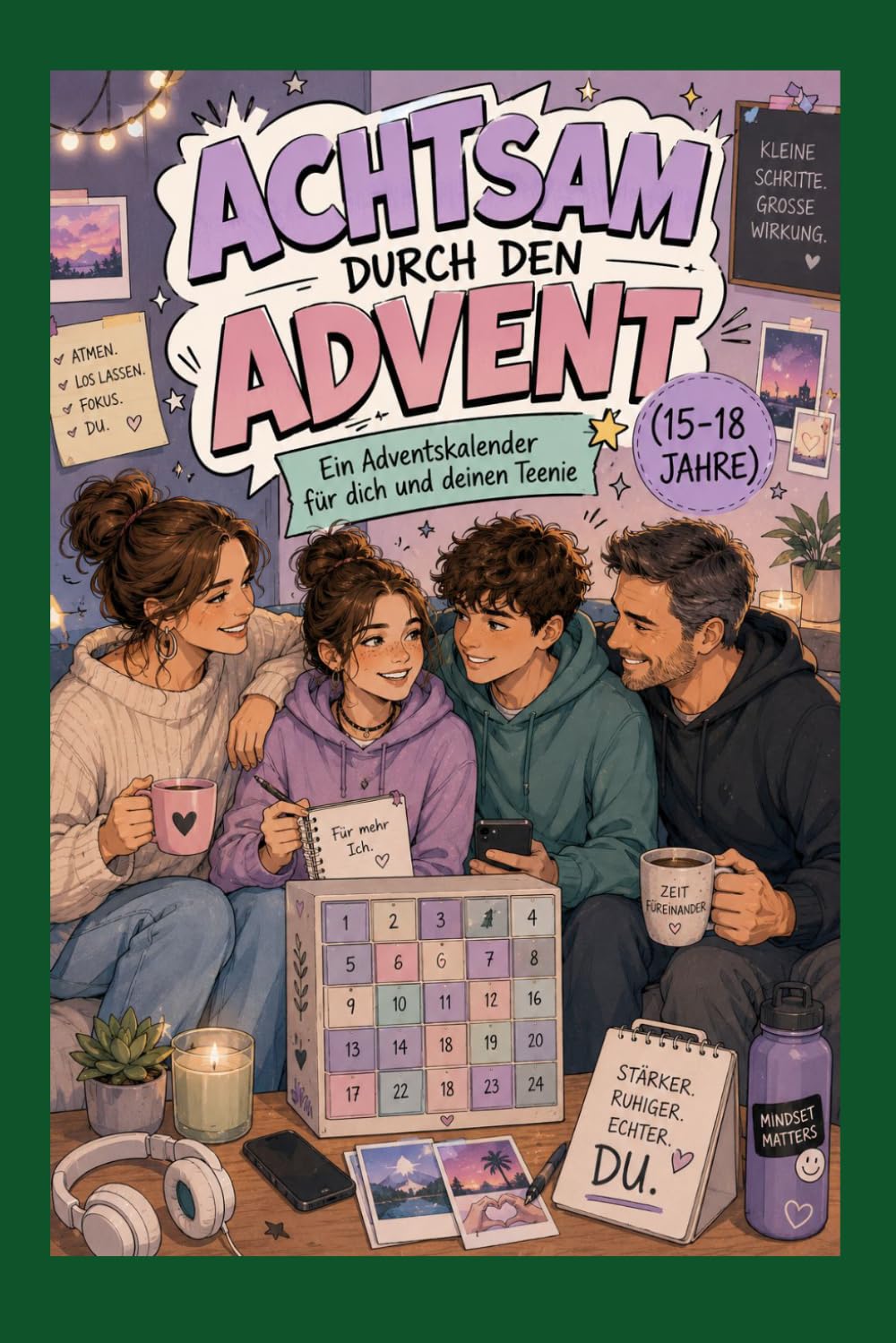 Achtsam durch den Advent - Ein Adventskalender für dich und deinen Teenie (15-18 Jahre) (Achtsamkeit-Adventskalender)