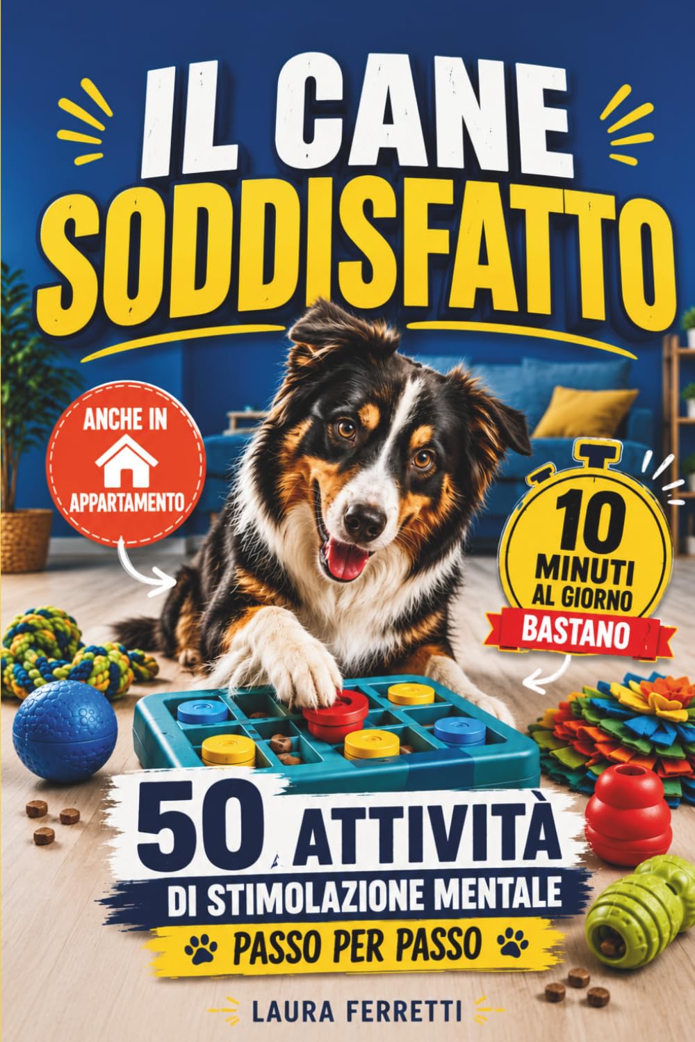 Il Cane Soddisfatto: Giochi mentali e stimolazione cognitiva: 50 attività a costo zero per cani ansiosi, reattivi o annoiati – anche in appartamento, anche con poco tempo.