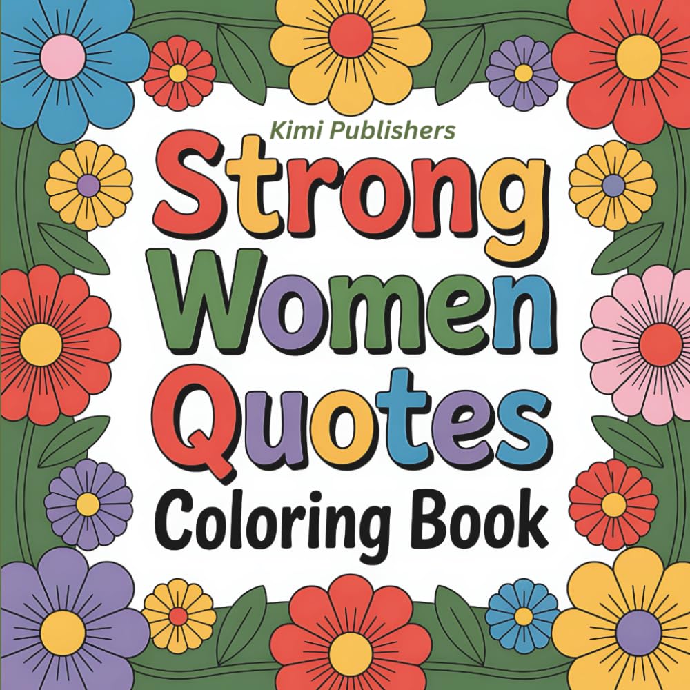 Strong Woman Quotes Coloring Book: Uplifting Quotes to Color for Confidence, Courage & Self-Love