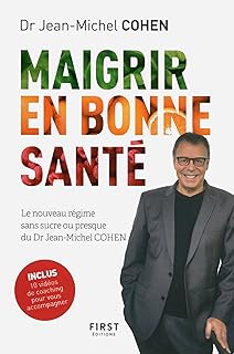 Maigrir en bonne santé - le nouveau régime du Dr Jean-Michel Cohen (French Edition)