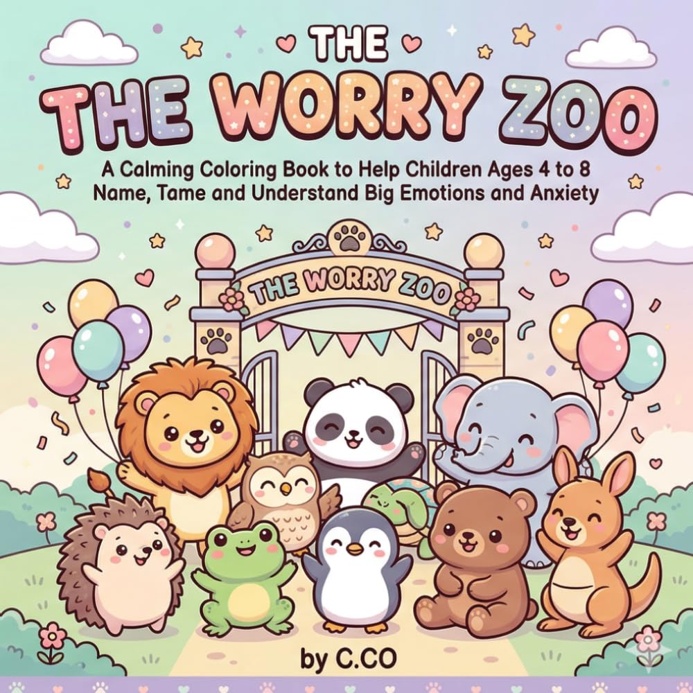 The Worry Zoo: A Calming Coloring Book to Help Children Ages 4–8 Name, Tame and Understand Big Emotions and Anxiety