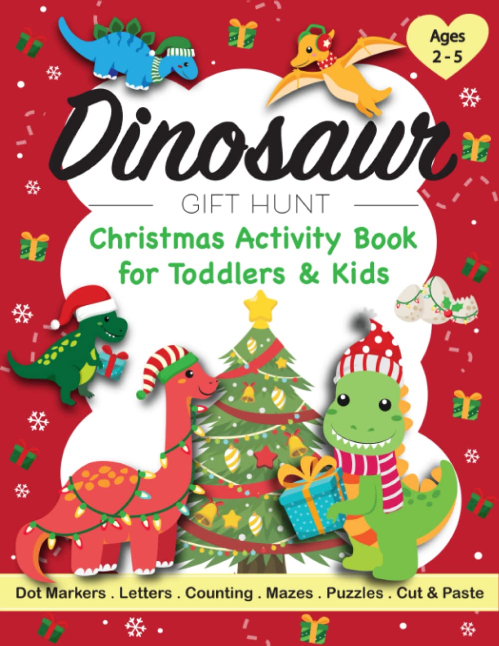Dinosaur Gift Hunt Christmas Activity Book for Toddlers & Kids Ages 2-5: A Fun Children’s Workbook with Dot Marker, Coloring, Tracing, Puzzles, ... Triceratops, Mazes for Preschoolers
