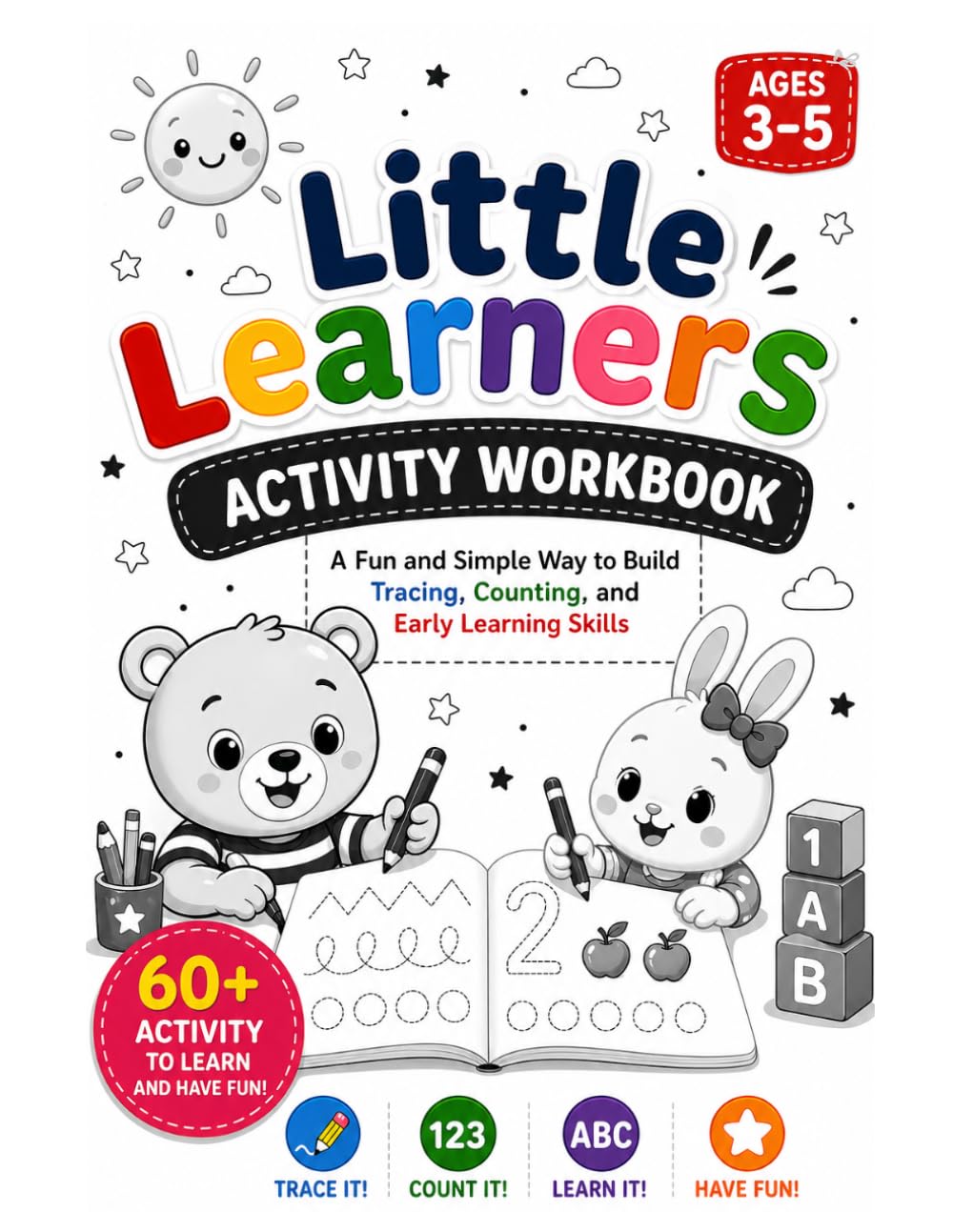 Little Learners Activity Workbook Ages 3–5: A Fun and Simple Way to Build Tracing, Counting, and Early Learning Skills