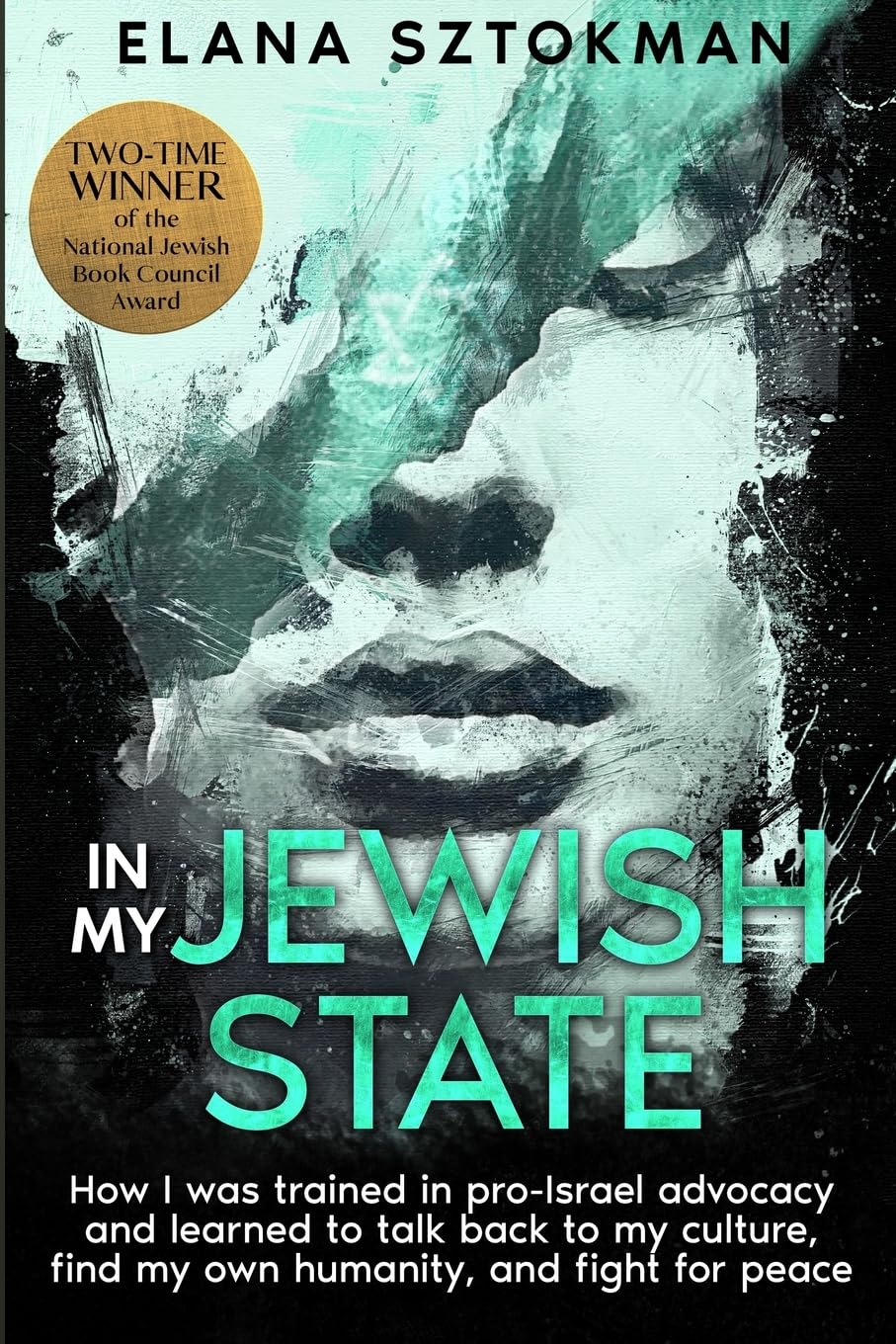 In My Jewish State: How I was trained in pro-Israel advocacy and learned to talk back to my culture, find my own humanity, and fight for peace