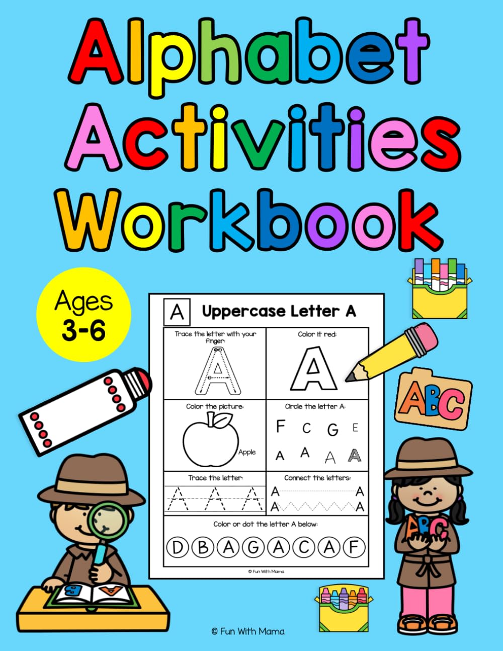 Alphabet Activities Workbook: Fun With Mama Workbook, 78 ABC Pages, Preschool Learning Workbook, Pre-K, Kindergarten, Letter Tracing, Letter Sounds, ... + Lowercase Alphabet Workbook Ages 3-6