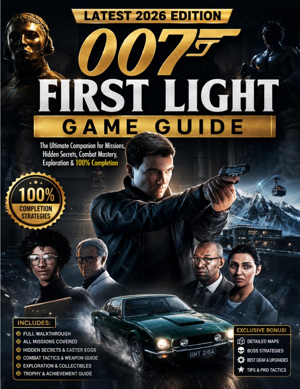 007 FIRST LIGHT GAME GUIDE (LATEST 2026 EDITION): Ultimate Companion for Missions, Hidden Secrets, Combat Mastery, Exploration & 100% Completion