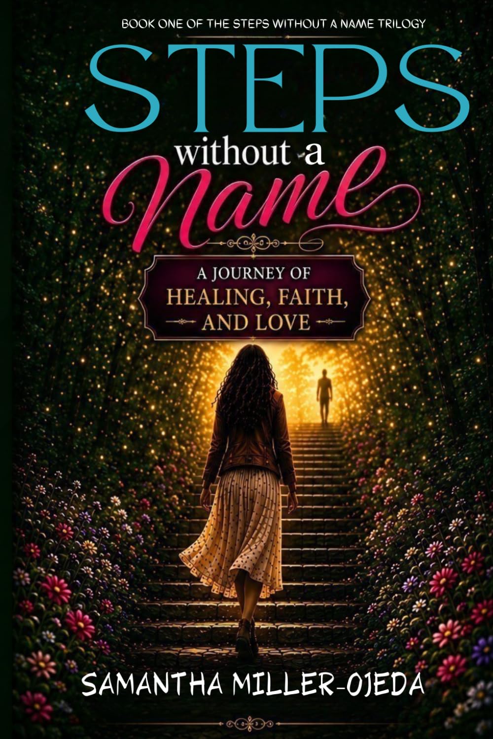 Steps Without a Name: A Journey of Healing, Faith, and Love (Steps Without a Name Trilogy)