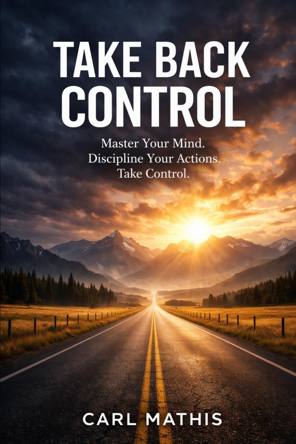 Take Back Control: Master Your Mind, Discipline Your Actions, and Win the Battle Against Emotional Chaos
