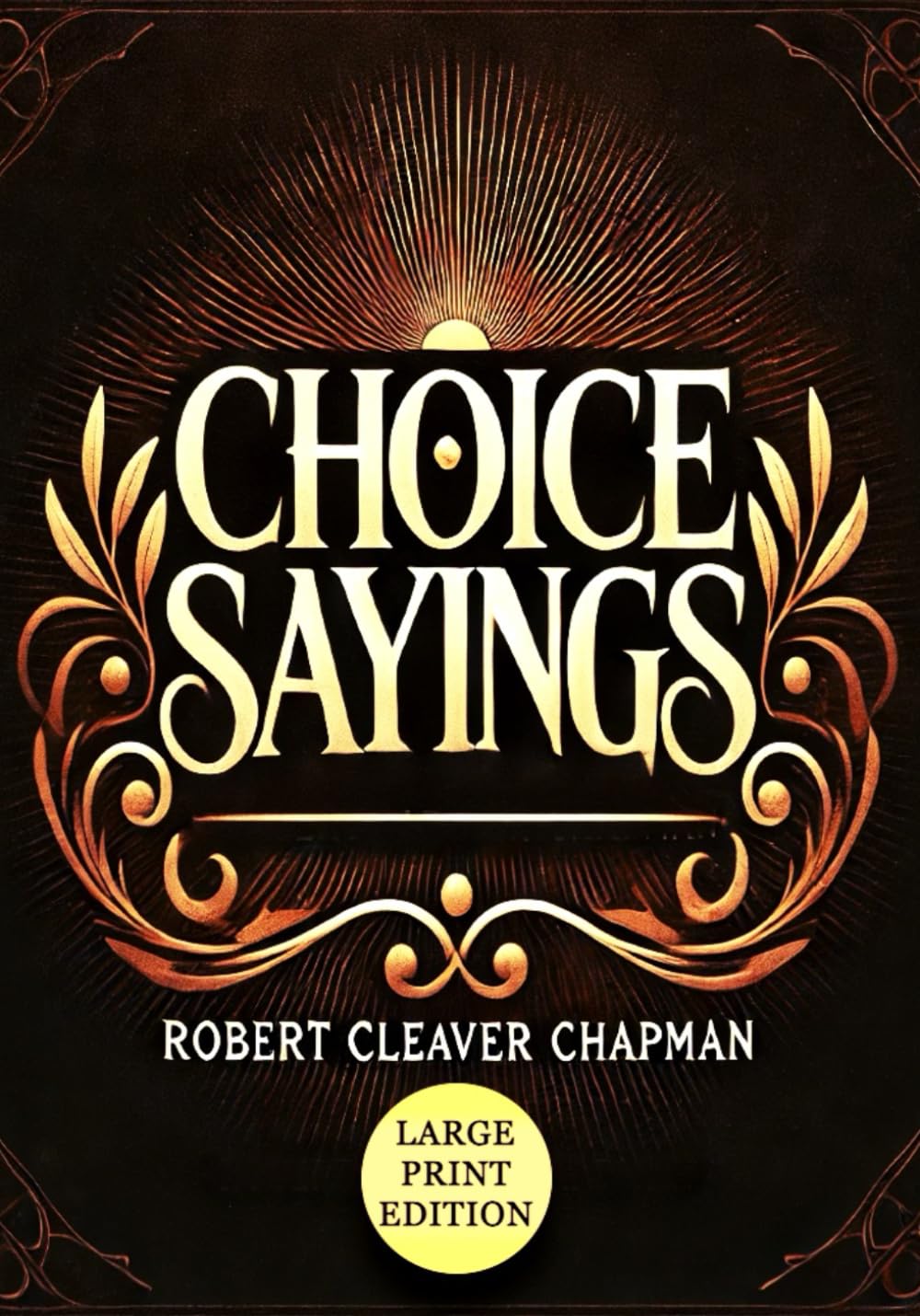 Choice Sayings: Being Notes of Expositions of the Scriptures: Timeless Lessons for Faith and Spiritual Growth