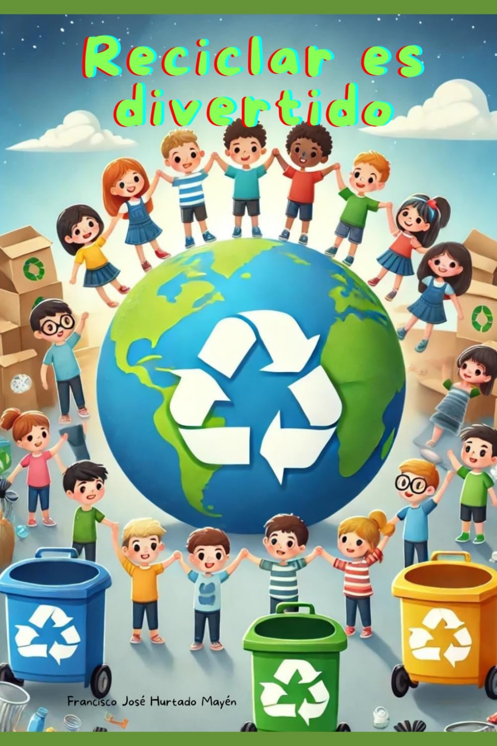 Reciclar es divertido (Aventuras y Lecciones para Grandes Corazones) (Spanish Edition)
