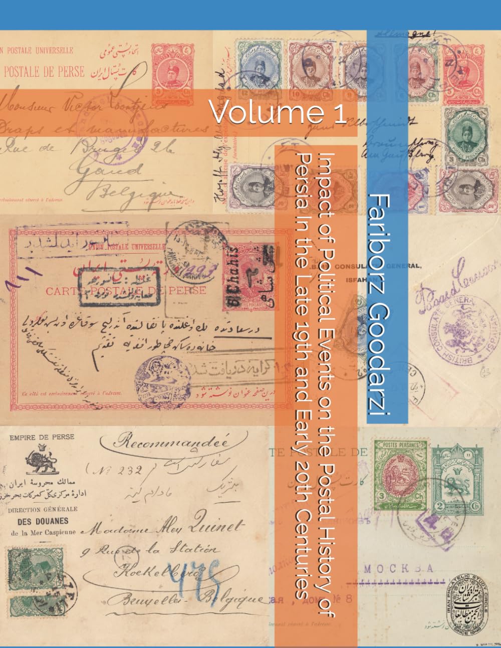 Impact of Political Events on the Postal History of Persia In the Late 19th and Early 20th Centuries: Volume 1      Paperback – November 27, 2023