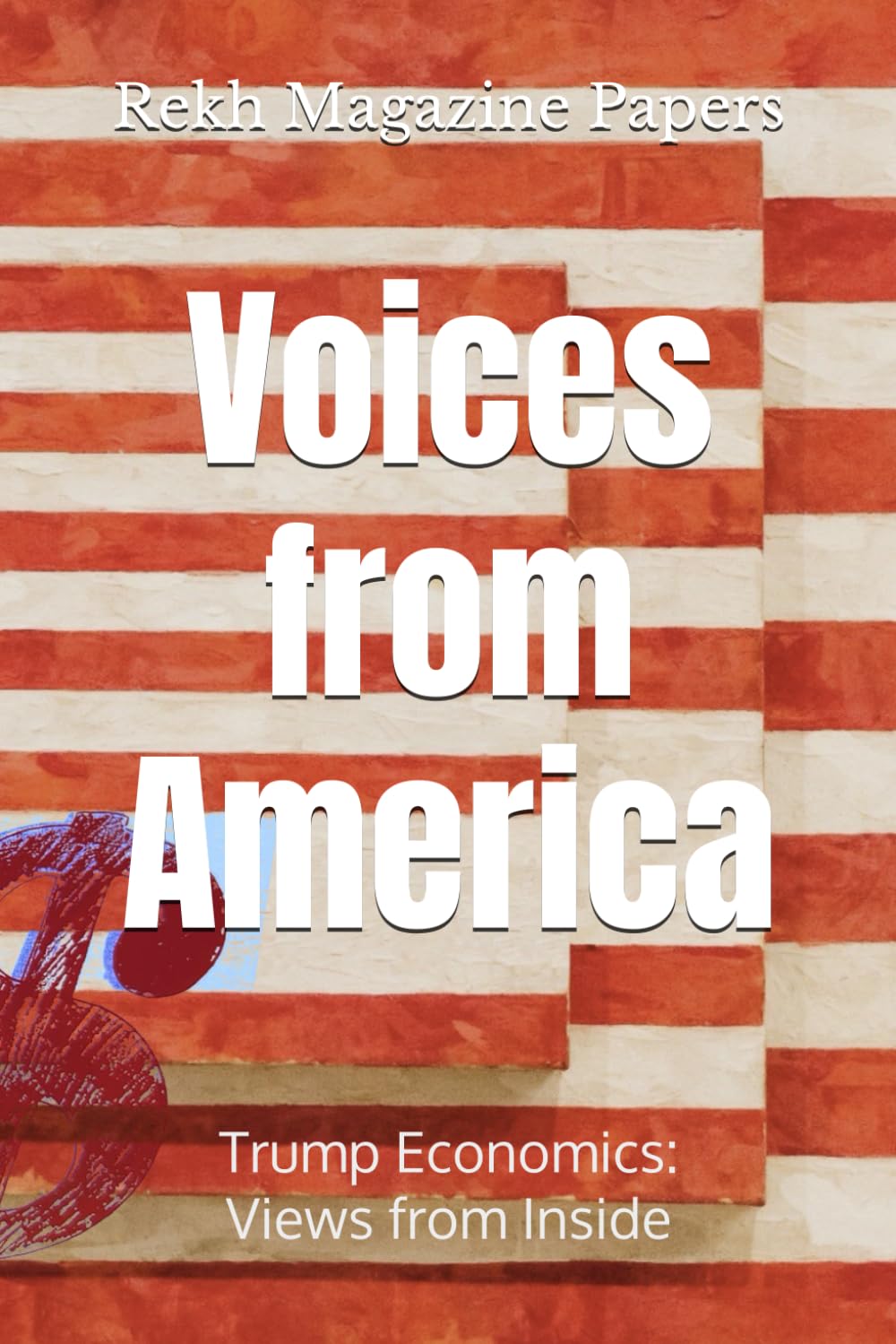 Voices from America: Trump Economics: Views from Inside (Rekh Magazine Papers)