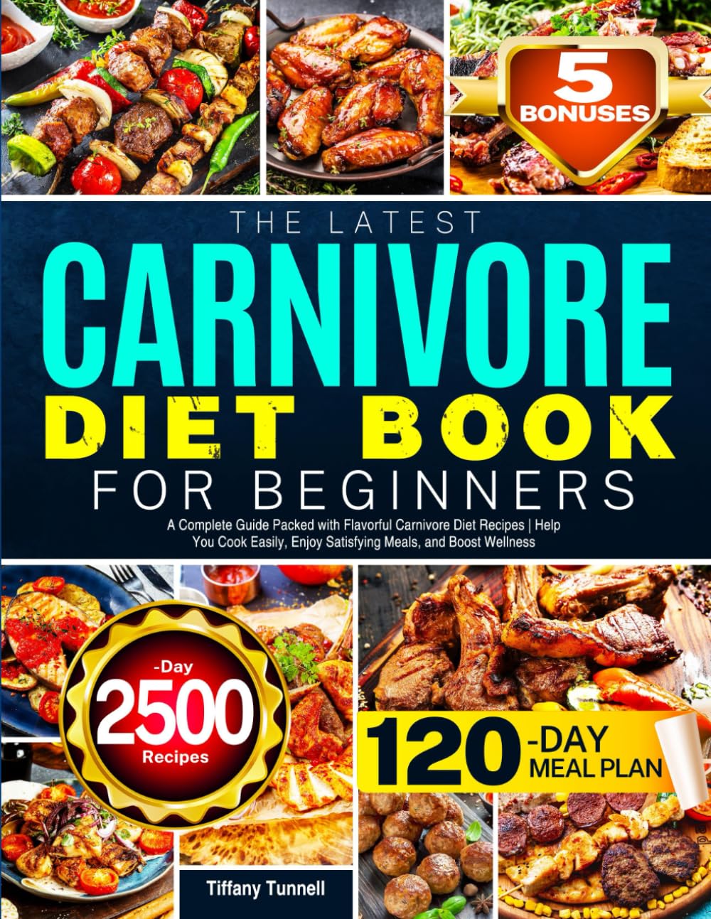 The Latest Carnivore Diet Book for Beginners: A Complete Guide Packed with Flavorful Carnivore Diet Recipes | Help You Cook Easily, Enjoy Satisfying Meals, and Boost Wellness