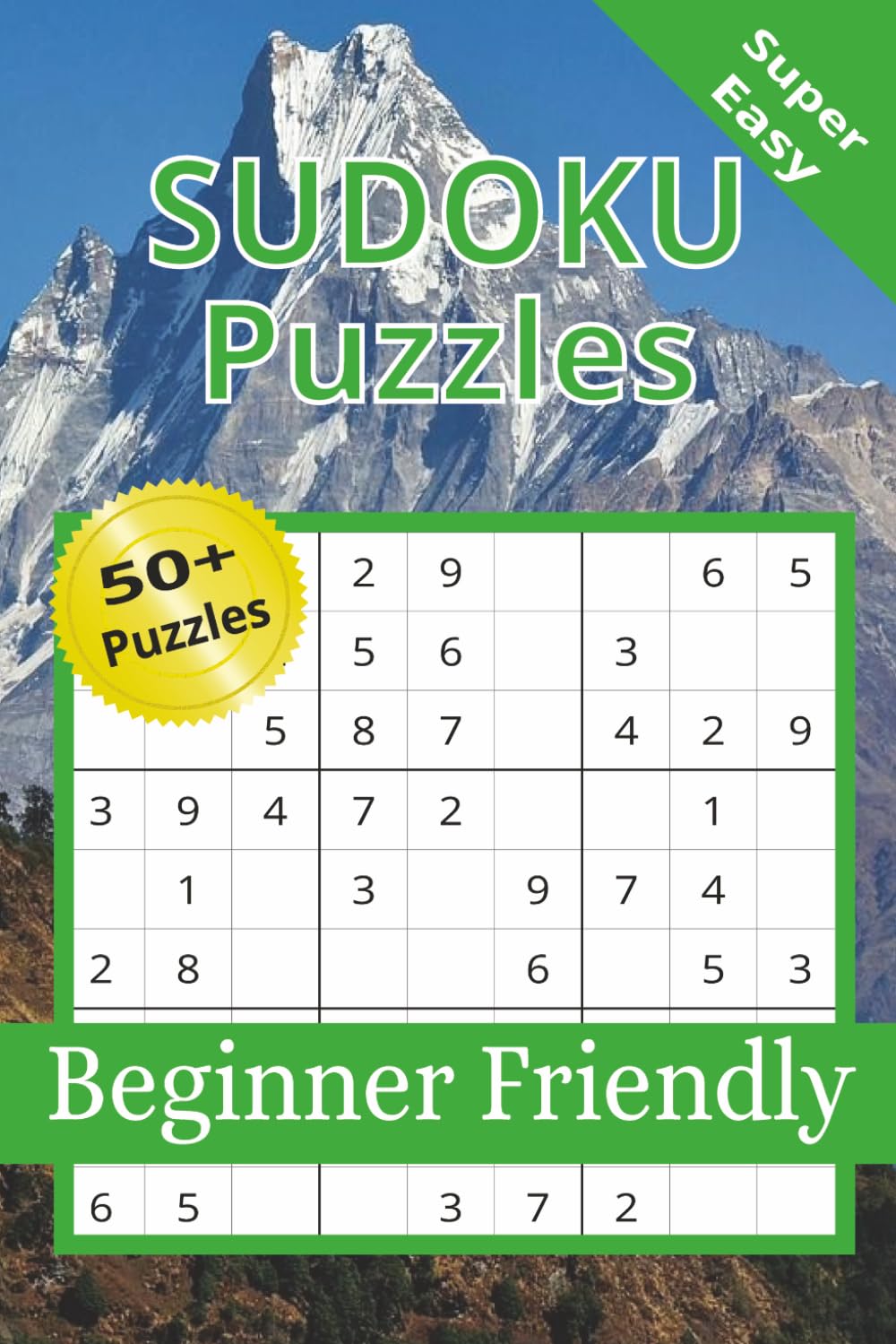 Sudoku Puzzles-Beginner Friendly-Super Easy: For Beginners, a Book of Super Easy Sudoku Puzzles for Seniors, Adults and Teens