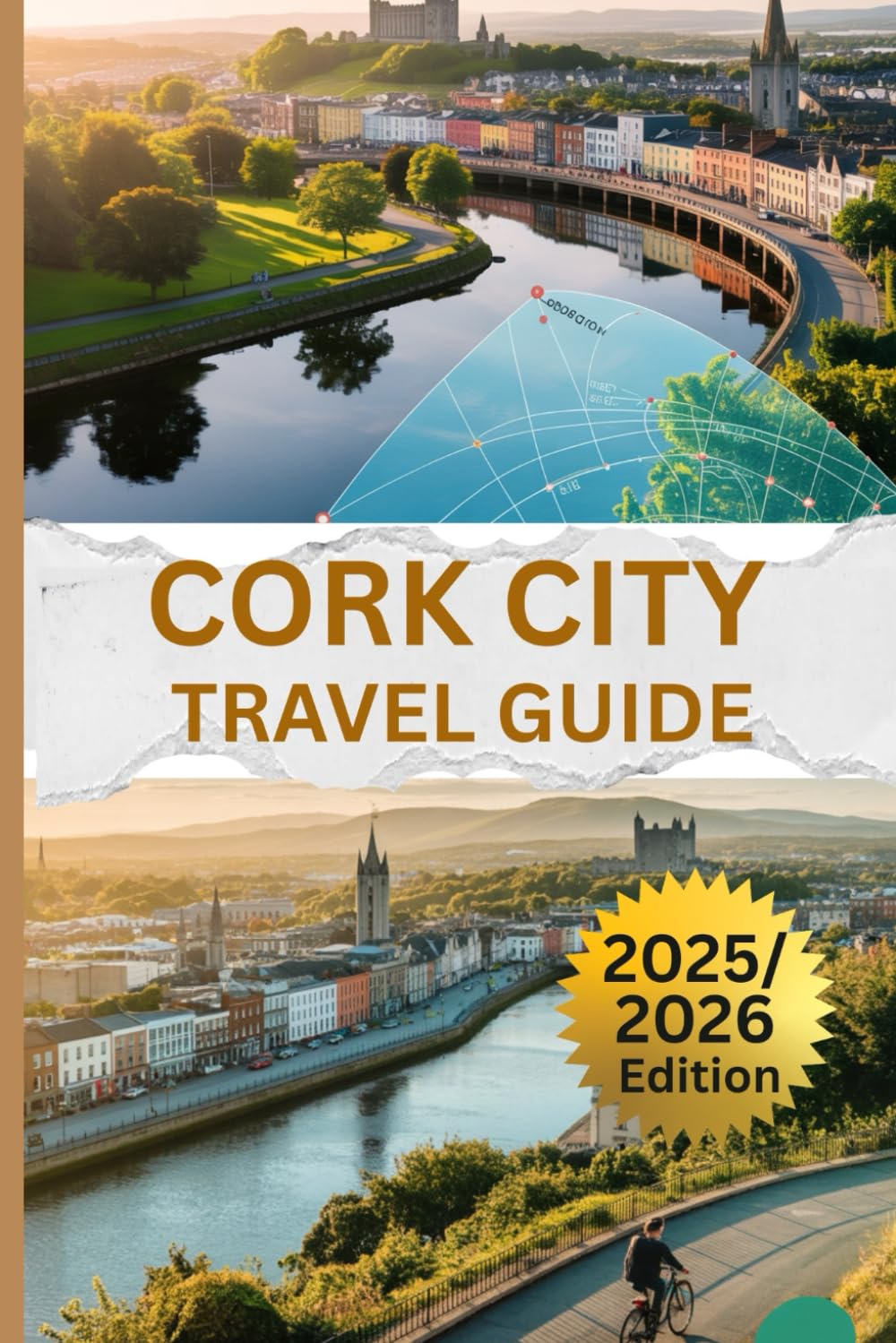 CORK CITY TRAVEL GUIDE 2025/2026: Discover Ireland’s Top Destination, Vibrant Culture and Scenic Outdoors On A Budget