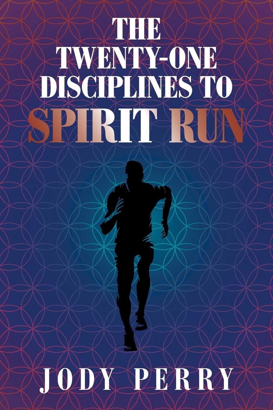 The Twenty-One Disciplines To Spirit Run: Perry, Jody: 9781664158504: Books  - Amazon.ca
