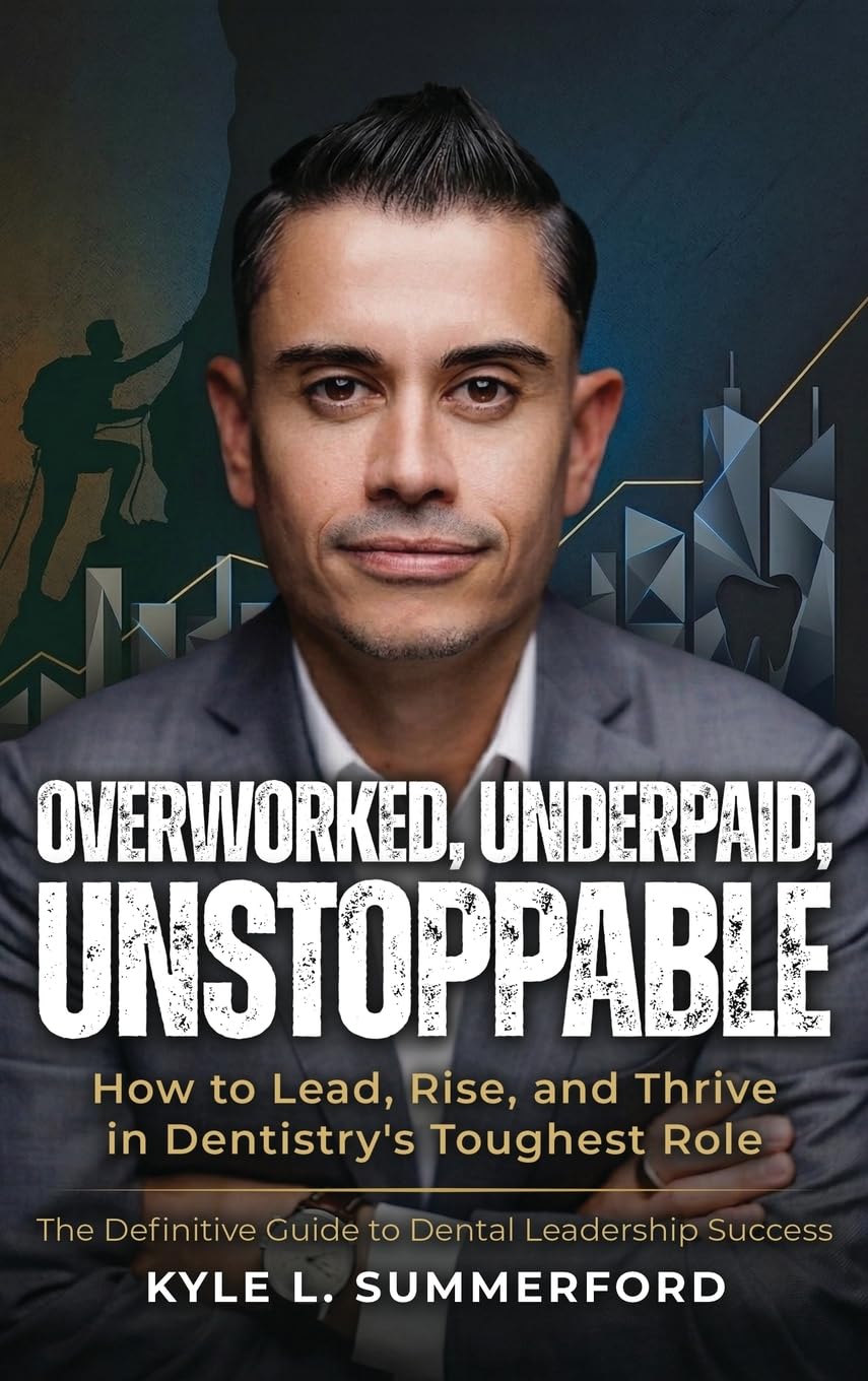 Overworked, Underpaid, Unstoppable: How to Lead, Rise, and Thrive in Dentistry's Toughest Role      Hardcover – May 1, 2026