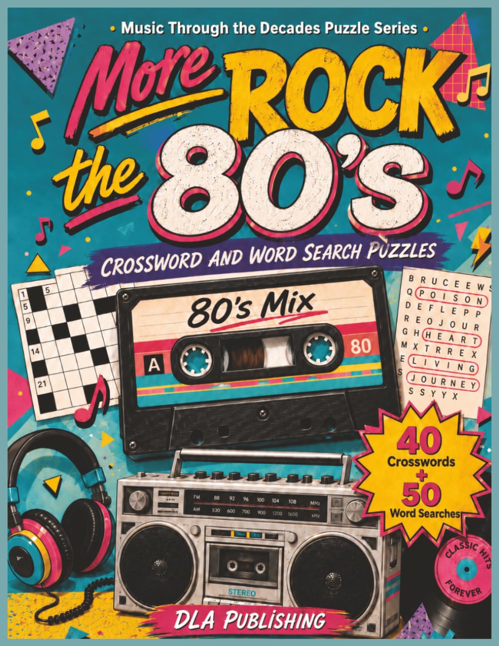 More Rock the 80's: 40 Crosswords and 50 Word Searches Featuring Iconic Artists, Bands, Songs, Albums, and Venues of the 1980s (Music Through the Decades Puzzle Series)