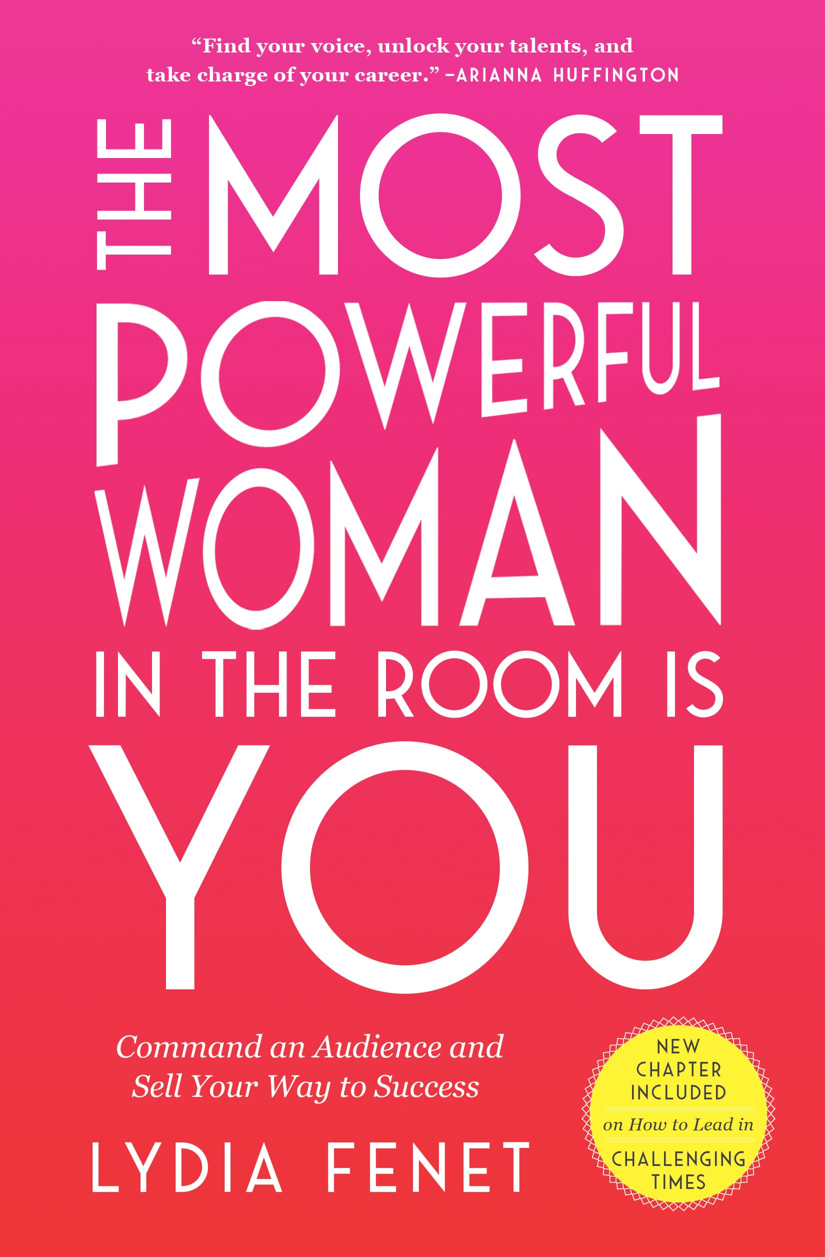 The Most Powerful Woman in the Room Is You : Command an Audience and Sell Your Way to Success