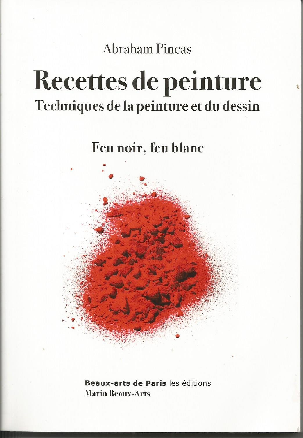 RECETTES DE PEINTURE - TECHNIQUES DE LA PEINTURE ET DU DESSIN + DVD: FEUR NOIR, FEU BLANC