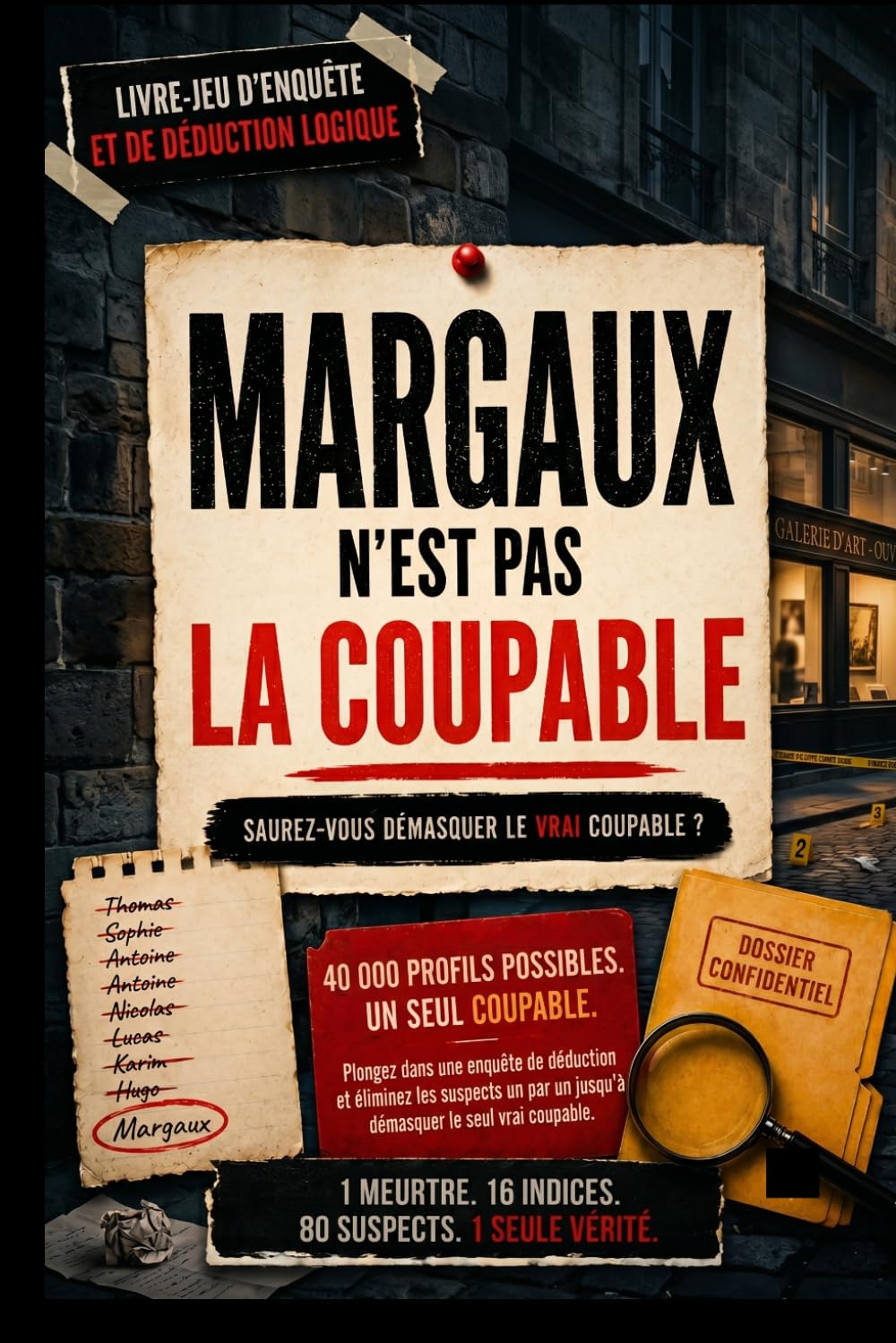 Le Coupable n'est pas Margaux: Retrouvez le vrai coupable parmi 80 suspects grâce à 16 indices de déduction logique. Le livre-jeu d'enquête policière pour adultes.