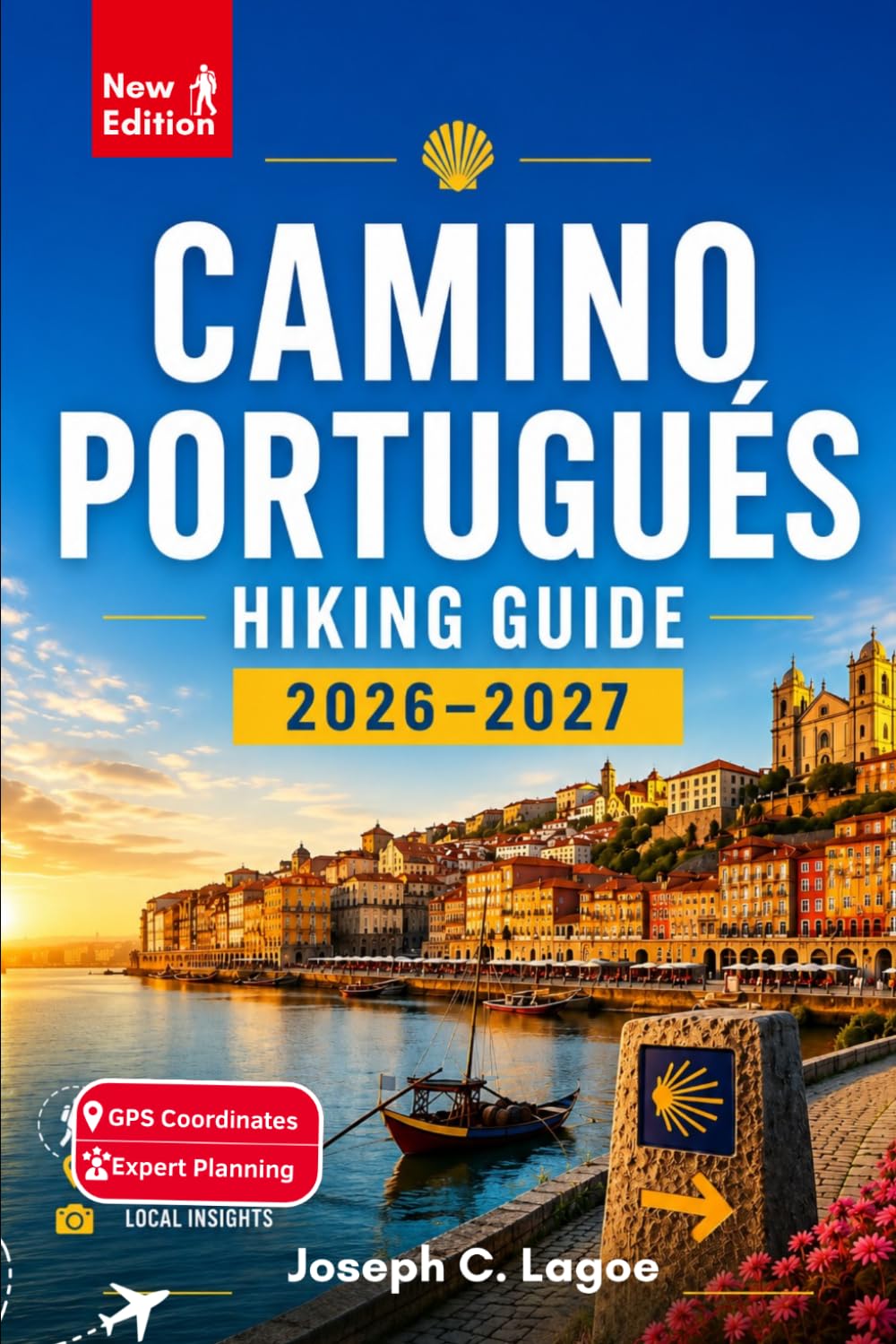 Camino Portugués Hiking Guide 2026-2027: Stage-by-Stage Routes from Porto to Santiago, Coastal & Central Route Options, GPS Navigation, Accommodation ... Lists, and Planning for First-Time Pilgrims
