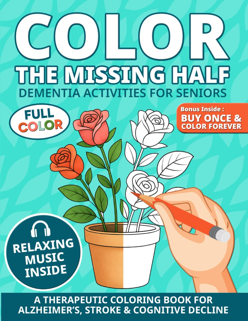 Dementia Activities for Seniors Color the Missing Half: A Simple and Therapeutic Coloring Book with Bold Symmetry Designs to Support Alzheimer, Stroke Recovery & Cognitive Decline | Large Print