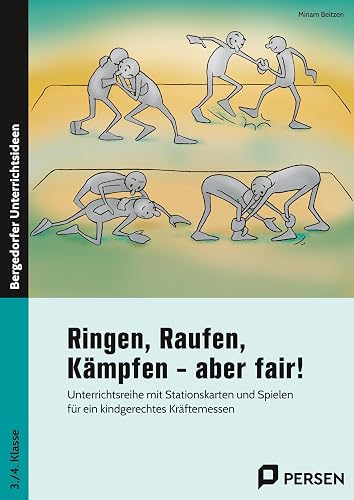 Ringen, Raufen, Kämpfen - aber fair!: Unterrichtsreihe mit Stationskarten und Spielen für ein kindgerechtes Kräftemessen (3. und 4. Klasse)