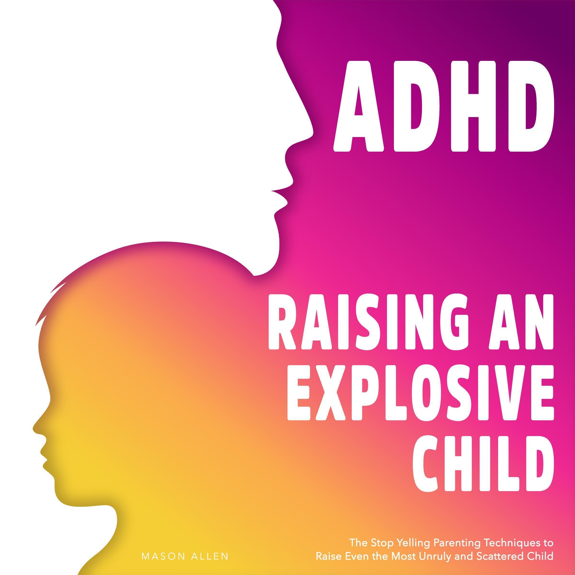 Cover art for ADHD Raising an Explosive Child