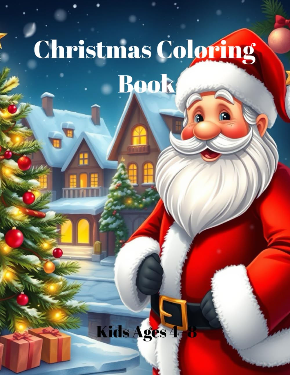 Christmas Coloring Book for Kids Ages 4–8: Fun and Educational Holiday Coloring Pages with Santa, Christmas Trees, and Cozy Winter Scenes