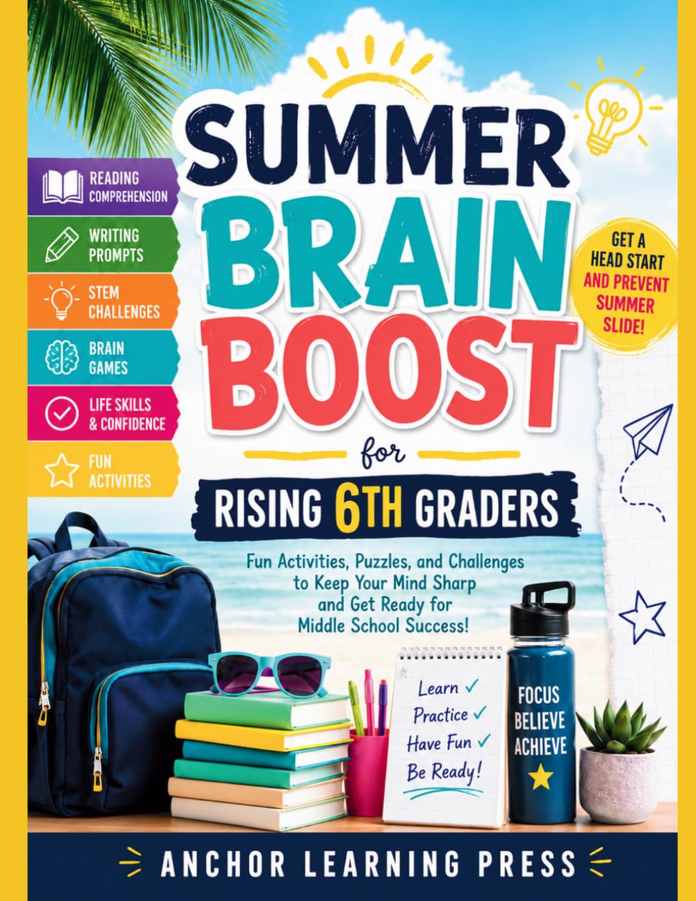 Summer Brain Boost for Rising 6th Graders: An 8-Week Summer Learning Workbook for Confidence, Reading, STEM, Life Skills, and Middle School Success