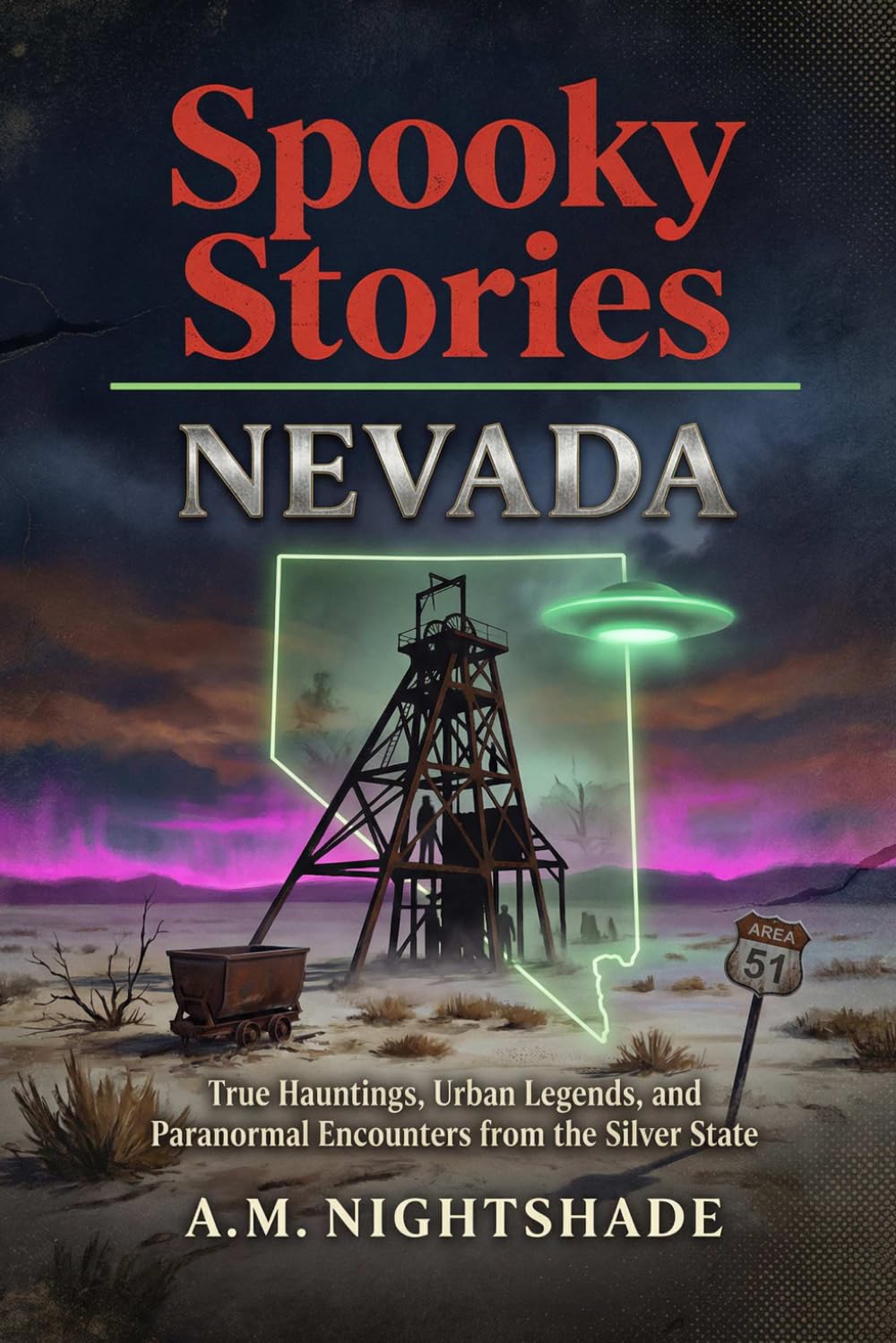 Nevada: True Hauntings, Urban Legends, and Paranormal Encounters from the Silver State (Spooky Stories: America's Haunted States)